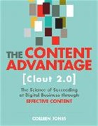 Colleen Jones - Content Advantage (Clout 2.0), The: The Science of Succeeding at Digital Business through Effective Content