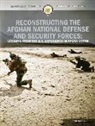 Special Inspector General for Afghanista, Special Inspector General for Afghanistan Reconstruction (U S - Reconstructing the Afghan National Defense and Security Forces: Lessons from the U.S. Experience in Afghanistan