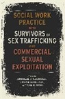 Andrea (EDT)/ Edmond Nichols, Andrea (Professor of Sociology Nichols, Tonya Edmond, Erin Heil, Andrea Nichols - Social Work Practice With Survivors of Sex Trafficking and