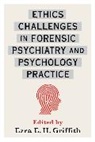 Ezra (EDT) Griffith, Ezra (Professor Emeritus Griffith, Ezra Griffith, Griffith Ezra - Ethics Challenges in Forensic Psychiatry and Psychology Practice