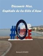 Bernard Julien - Découvrir Nice, capitale de la Côte d'Azur