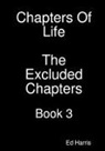 Ed Harris - Chapters of Life the Excluded Chapters Book 3