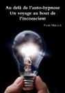 Pierre Marichal - Au delà de l'auto hypnose Un voyage au bout de l'inconscient