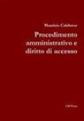 Maurizio Calabrese - Procedimento Amministrativo E Diritto Di Accesso