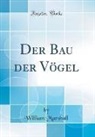 William Marshall - Der Bau der Vögel (Classic Reprint)