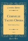 Cornelius Tacitus - Cornelii Taciti Opera, Vol. 1