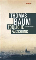 Thomas Baum - Tödliche Fälschung