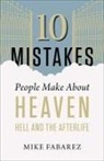Michael Fabarez, Mike Fabarez, MIKE FABAREZ, Steve Miller - 10 Mistakes People Make About Heaven, Hell, and the Afterlife