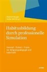 Heil, Stefan Heil, Manfre Riegger, Manfred Riegger - Habitusbildung durch professionelle Simulation