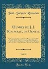 Jean-Jacques Rousseau - OEuvres de J. J. Rousseau, de Geneve, Vol. 10