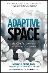 Michael Arena, Michael J. Arena - Adaptive Space: How GM and Other Companies are Positively Disrupting Themselves and Transforming into Agile Organizations