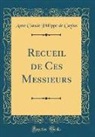 Anne Claude Philippe de Caylus - Recueil de Ces Messieurs (Classic Reprint)