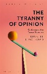 Russell Blackford, Russell (Conjoint Lecturer Blackford, Russell (Conjoint Lecturer) Blackford, Blackford Russell, James Garvey, Jeremy Stangroom - The Tyranny of Opinion