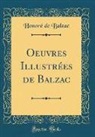 Honoré de Balzac, Honore De Balzac - Oeuvres Illustrées de Balzac (Classic Reprint)