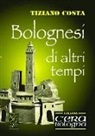 Tiziana Costa - Bolognesi di altri tempi