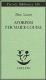 Elias Canetti, J. Adler, Jeremy Adler - Aforismi per Marie-Louise