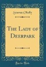 Seumas O'Kelly - The Lady of Deerpark (Classic Reprint)