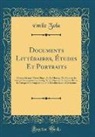Emile Zola, Émile Zola - Documents Littéraires, Études Et Portraits