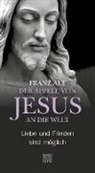 Franz Alt - Der Appell von Jesus an die Welt