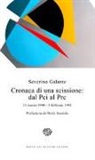 Severino Galante - Cronaca di una scissione: dal Pci al Prc. 11 marzo 1990-3 febbraio 1991