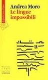 Andrea Moro - Le lingue impossibili