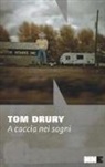 Tom Drury - A caccia nei sogni. Trilogia di Grouse County