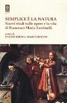 M. Rocchi, Marco Rocchi - Semplice è la natura. Nuovi studi sulle opere e la vita di Francesco Maria Santinelli
