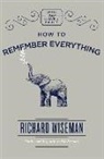 Richard Wiseman - How to Remember Everything