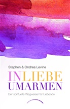 Ondra Levine, Ondrea Levine, Stephe Levine, Stephen Levine - In Liebe umarmen