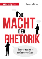 Roman Braun - Die Macht der Rhetorik