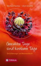 Meinhar Feichter, Meinhard Feichter, Ulrich Schaffer - Gezählte Tage sind kostbare Tage