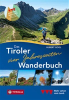 Hubert Gogl - Das Tiroler Vier-Jahreszeiten-Wanderbuch. 102 Wandertipps für Frühling, Sommer, Herbst und Winter