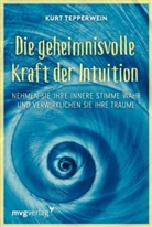 Kurt Tepperwein - Die geheimnisvolle Kraft der Intuition