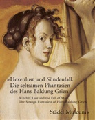 Bodo Brinkmann - Hexenlust und Sündenfall. Die seltsamen Phantasien des Hans Baldung Grien