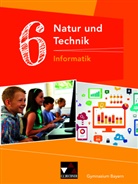 Diete Bergmann, Dieter Bergmann, Sebastian Schyma, Diete Bergmann, Dieter Bergmann, Margit Schmidt - Natur und Technik - Gymnasium Bayern: Natur und Technik 6: Informatik