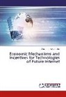 Alexandros Kostopoulos - Economic Mechanisms and Incentives for Technologies of Future Internet