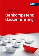 Ludwig Haag, Ludwig (Prof. Dr.) Haag - Kernkompetenz Klassenführung