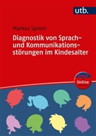 Markus Spreer, Markus (Prof. Dr. ) Spreer - Diagnostik von Sprach- und Kommunikationsstörungen im Kindesalter