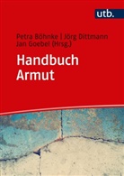 Petra Böhnke, Jörg Dittmann, Jör Dittmann (Prof. Dr.), Jörg Dittmann (Prof. Dr.), Jan Goebel, Jan Goebel (Dr.) - Handbuch Armut