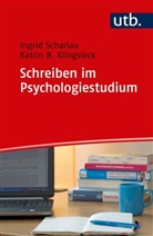 Katrin Klingsieck, Katrin ( Klingsieck, Ingrid Scharlau, Ingrid (Prof. Dr. Scharlau - Schreiben im Psychologiestudium