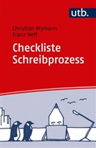 Franz Neff, Christian Wymann, Christian (Dr. Wymann, Christian (Dr.) Wymann - Checkliste Schreibprozess
