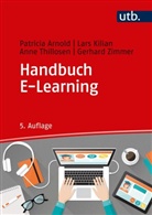 Patricia Arnold, Patricia (Prof. Dr.) Arnold, Lars Kilian, Lars (Dr. ) Kilian, T, Anne Thillosen... - Handbuch E-Learning