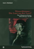 Cora C Steinbach, Cora C. Steinbach - Masochismus - Die Lust an der Last?