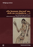 Wolfgang Jantzen, Georg Feuser, Wolfgan Jantzen, Wolfgang Jantzen, Willeh Lanwer, Willehad Lanwer... - "Es kommt darauf an, sich zu verändern ..."