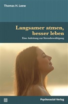 Thomas H Loew, Thomas H. Loew - Langsamer atmen, besser leben