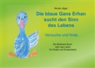 Nicole Jäger - Die blaue Gans Erhan sucht den Sinn des Lebens
