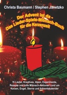 Christ Baumann, Christa Baumann, Stephen Janetzko - Der Advent ist da - Das Lieder-Spiele-Mitmach-Buch für die Kerzenzeit