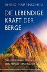 Bernd Martinschitz - Die lebendige Kraft der Berge