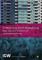 Matthias Wenk - Erneuerung durch Begegnung. Wort, Geist und Gemeinschaft. Gesammelte Aufsätze
