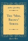 Arthur Sketchley - The "Mrs. Brown" Series (Classic Reprint)
